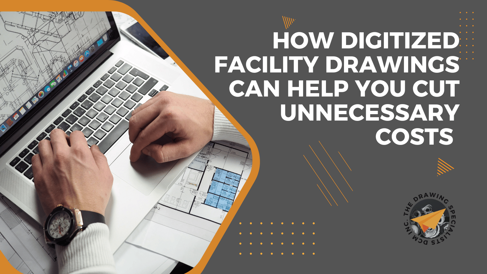 How Digitized Facility Drawings Can Help You Cut Unnecessary Costs