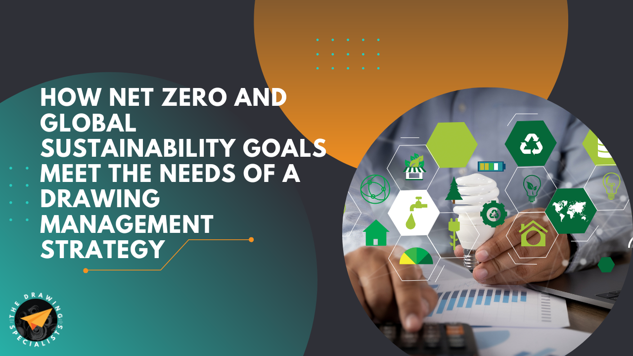 How Net Zero and Global Sustainability Goals Meet the Needs of a Drawing Management Strategy 